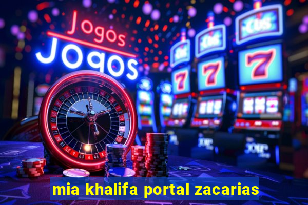 mia khalifa portal zacarias